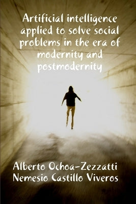 Artificial Inteligecia applied to solve social problems in the era of modernity by Castillo, Nemesio