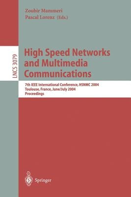 High Speed Networks and Multimedia Communications: 7th IEEE International Conference, Hsnmc 2004, Toulouse, France, June 30- July 2, 2004, Proceedings by Mammeri, Zoubir
