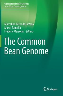 The Common Bean Genome by Pérez de la Vega, Marcelino