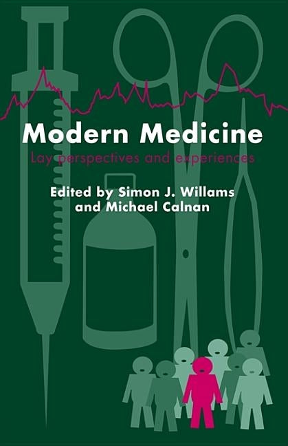 Modern Medicine: Lay Perspectives And Experiences by Williams, Simon J.