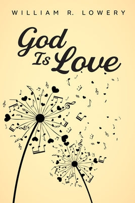 God Is Love by Lowery, William R.