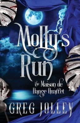Molly's Run: Book Two of the Maison de Danse Quartet by Jolley, Greg