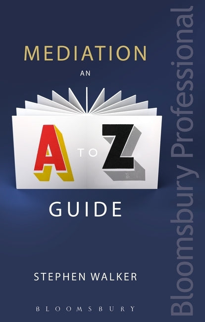 Mediation: An A-Z Guide by Walker, Stephen