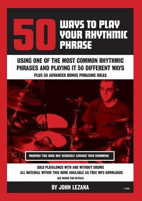 50 Ways to Play Your Rhythmic Phrase by Lezana, John