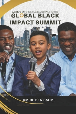 Amire's Unforgettable Journey at the Global Black Impact Summit by Ben Salmi, Lashai