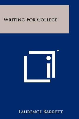Writing for College by Barrett, Laurence