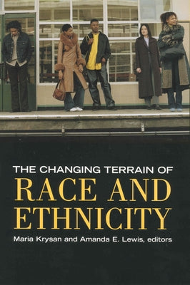 The Changing Terrain of Race and Ethnicity by Krysan, Maria