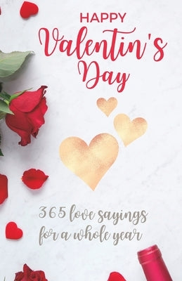 Happy Valentine's Day: 365 love sayings for a whole year - I love you my darling by Media, Valentine
