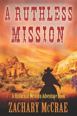 A Ruthless Mission: A Western Historical Adventure Book by McCrae, Zachary