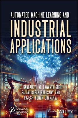 Automated Machine Learning and Industrial Applications by Gangadevi, E.