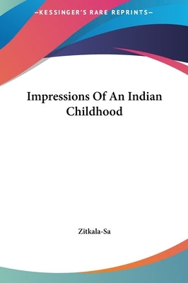 Impressions of an Indian Childhood by Zitkala-Sa