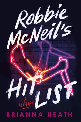 Robbie McNeil's Hit List: A Mystery by Heath, Brianna