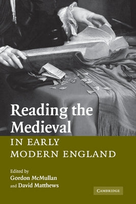 Reading the Medieval in Early Modern England by Matthews, David