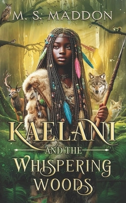 Kaelani and the Whispering Woods by Maddon, M. S.