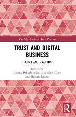 Trust and Digital Business: Theory and Practice by Paliszkiewicz, Joanna