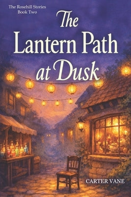 The Lantern Path at Dusk: Cozy fantasy of a magical tea shop and Memory Fair-small-town witch, found family, slow burn romance, healing, and light mys by Story, Blockbuster