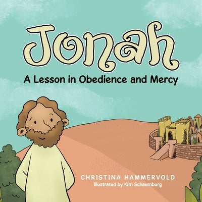Jonah: A Lesson in Obedience and Mercy by Hammervold, Christina