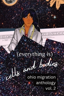 (Everything Is) Cells and Bodies: Ohio Migration Anthology, Volume Two by Tramonte, Lynn