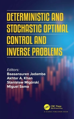 Deterministic and Stochastic Optimal Control and Inverse Problems by Jadamba, Baasansuren
