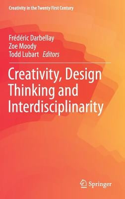 Creativity, Design Thinking and Interdisciplinarity by Darbellay, Frédéric