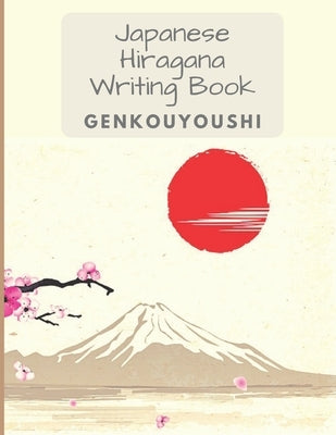 Japanese Hiragana Writing Book GENKOUYOUSHI: Mount Fuji and Sakura Design Version 1 by Publishing, Oil Painting Lovers