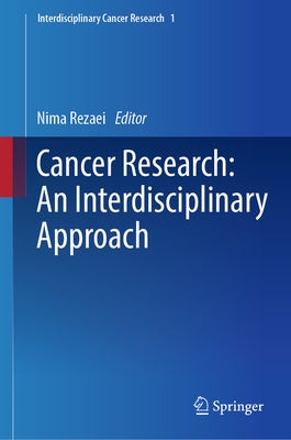 Cancer Research: An Interdisciplinary Approach by Rezaei, Nima