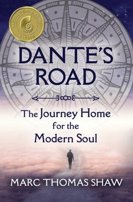 Dante's Road: The Journey Home for the Modern Soul by Shaw, Marc Thomas