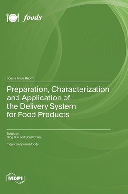 Preparation, Characterization and Application of the Delivery System for Food Products by Guo, Qing
