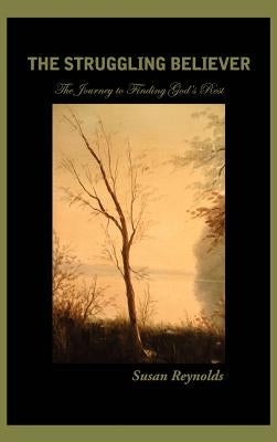 The Struggling Believer by Reynolds, Susan