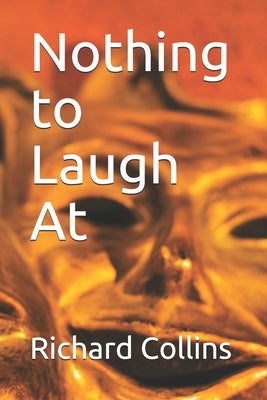 Nothing to Laugh At by Collins, Richard