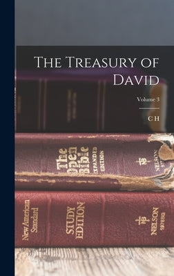 The Treasury of David; Volume 3 by Spurgeon, C. H. 1834-1892