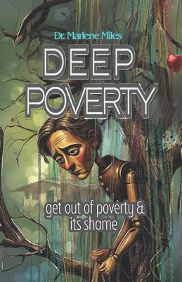 Deep Poverty: get out of poverty & its shame by Miles, Marlene