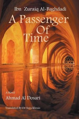 Ibn Zuraiq Al-Baghdadi: A Passenger of Time by Al Dosari, Ahmad