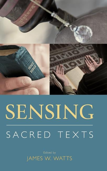 Sensing Sacred Texts by Watts, James W.