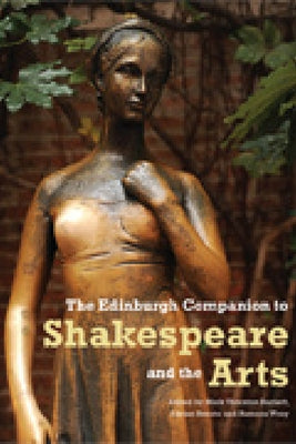 The Edinburgh Companion to Shakespeare and the Arts by Thornton Burnett, Mark