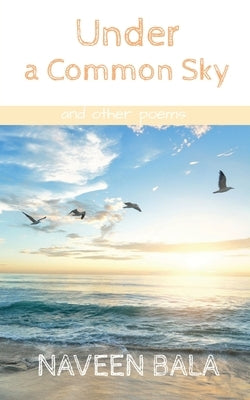 Under A Common Sky by Bala, Naveen