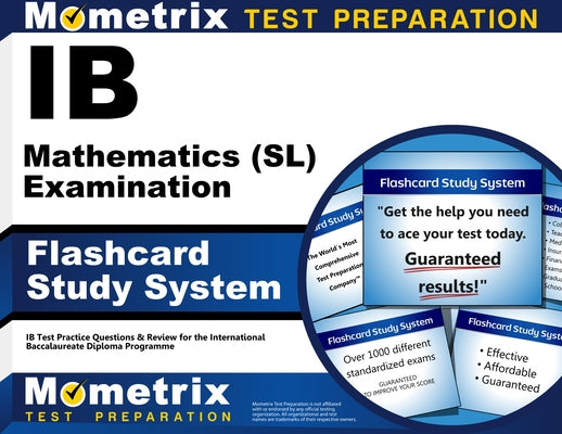 IB Mathematics (Sl) Examination Flashcard Study System: IB Test Practice Questions & Review for the International Baccalaureate Diploma Programme by Mometrix College Credit Test Team