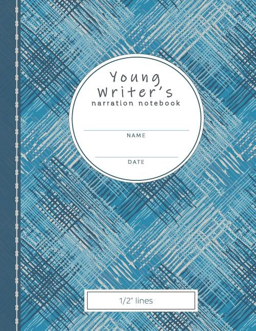 Young Writer's Narration Notebook: 1/2 Lines by Studio, Willowberry