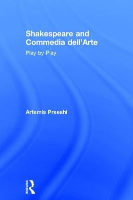 Shakespeare and Commedia dell'Arte: Play by Play by Preeshl, Artemis