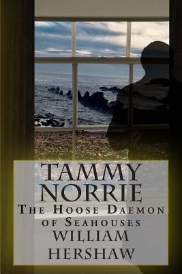 Tammy Norrie: The Hoose Daemon of Seahouses by Hershaw, William