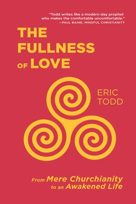 The Fullness of Love by Todd, Eric