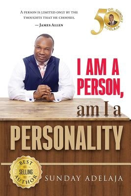 I am a person! Am I a personality? by Adelaja, Sunday