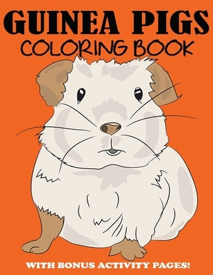 Guinea Pigs Coloring Book: Cute Coloring Book for Kids with Bonus Activity Pages by Blue Wave Press