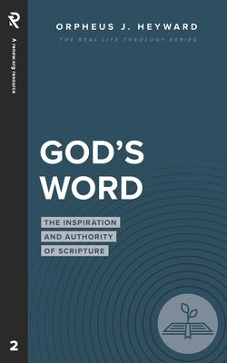 God's Word: The Inspiration and Authority of Scripture by Heyward, Orpheus J.