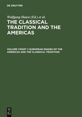 European Images of the Americas and the Classical Tradition by Haase, Wolfgang