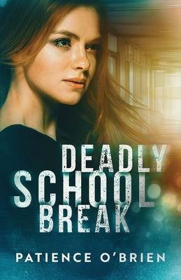 Deadly School Break by O'Brien, Patience