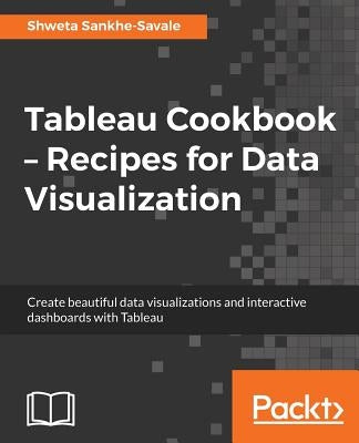 Tableau Cookbook - Recipes for Data Visualization by Savale, Shweta