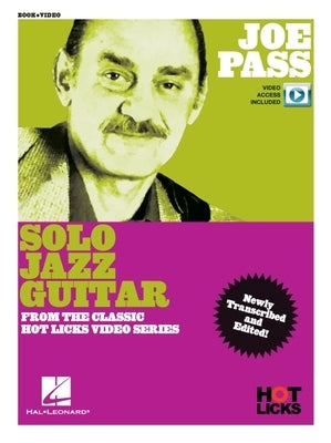 Joe Pass - Solo Jazz Guitar Instructional Book with Online Video Lessons: From the Classic Hot Licks Video Series by Pass, Joe