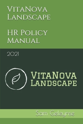 VitaNova Landscape HR Policy Manual: 2021 by Geleynse, Sam