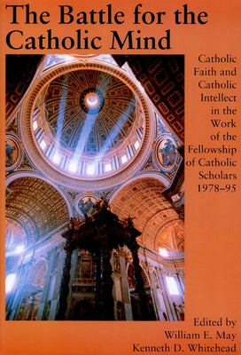 Battle for the Catholic Mind by May, William E.